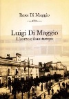 Luigi Di Maggio - L'uomo e il suo tempo